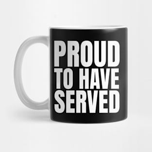 Proud To Have Served Mug